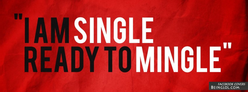 I’m Single Ready To Mingle Facebook Covers
