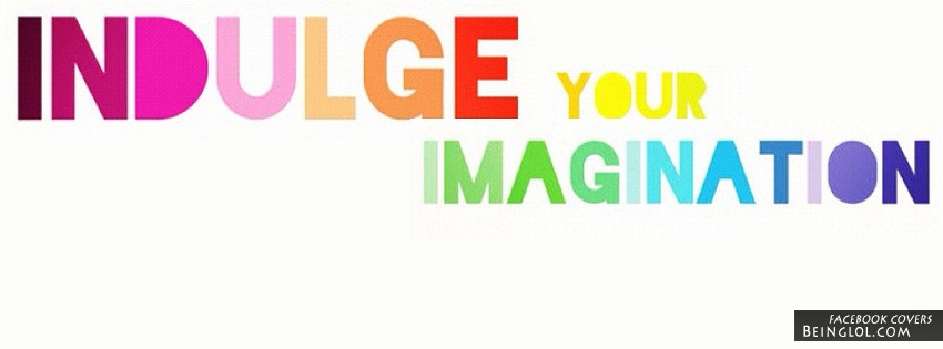 Indulge Your Imagination Facebook Covers