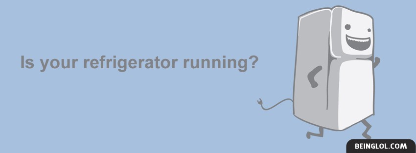 Is Your Refrigerator Running? Facebook Covers