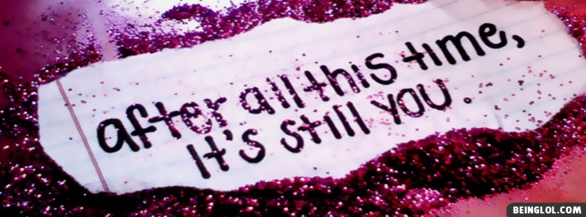 Its Still You Facebook Covers