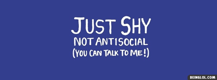 Just Shy Not Antisocial Facebook Covers