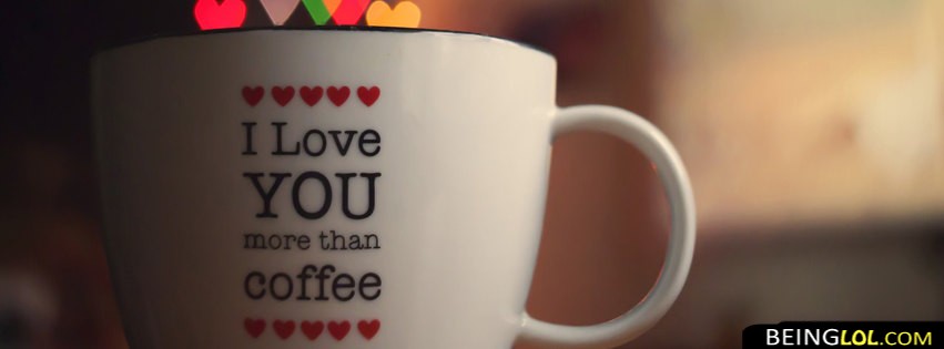 Love You More Than Coffee Facebook Covers