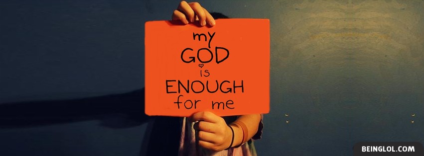 My God Is Enough For Me Facebook Covers