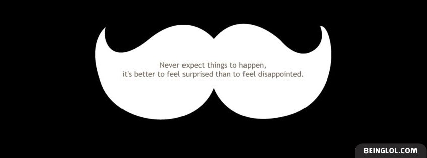 Never Expect Things To Happen Facebook Covers