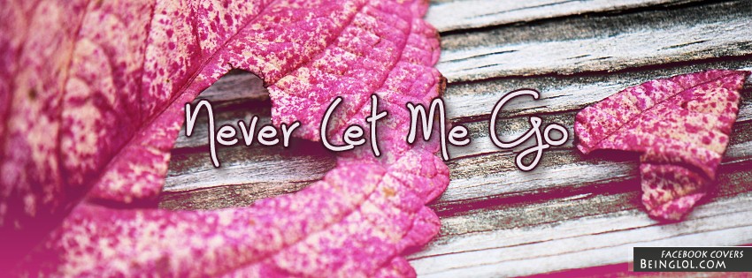 Never Let Me Go Facebook Covers