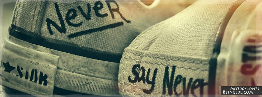 Never Say Never Facebook Covers