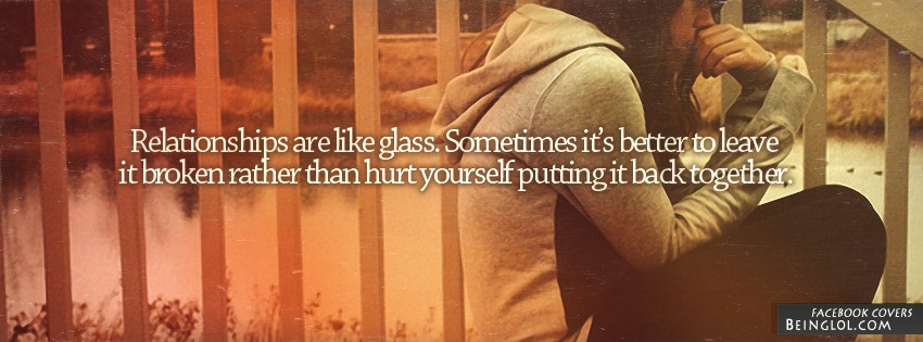 Relationships Are Like Glass Facebook Covers