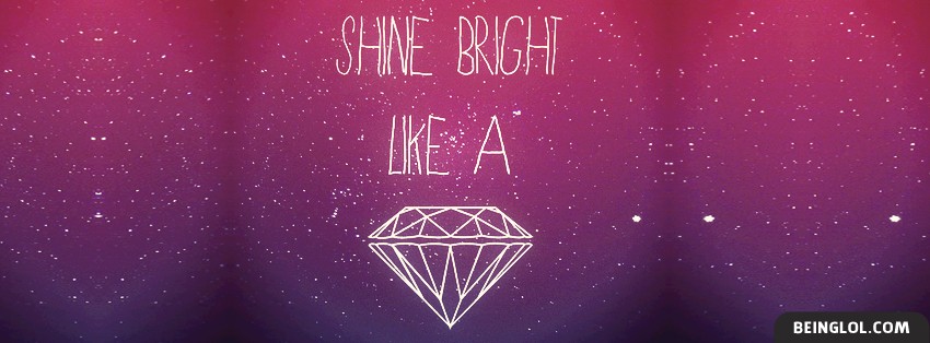 Shine Bright Like A Diamond Facebook Covers