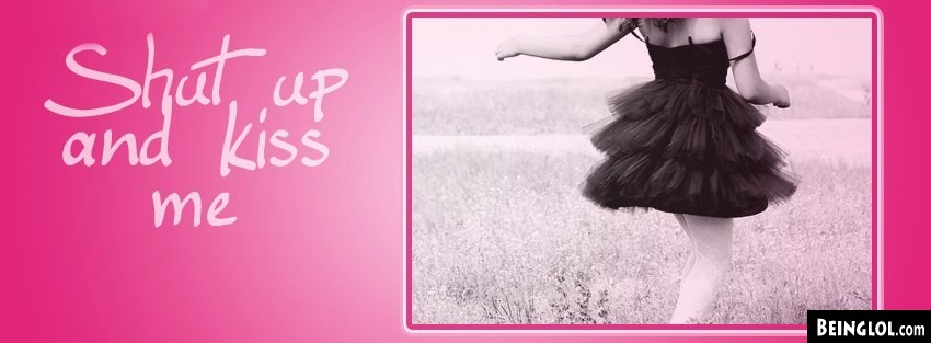 Shut Up And Kiss Facebook Covers