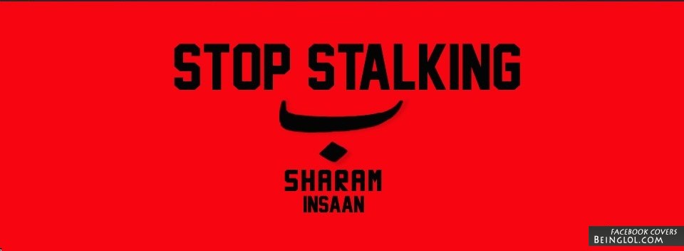 Stop Stalkin Be Sharam Insaan Facebook Covers