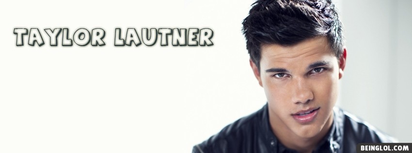 Taylor Lautner Facebook Covers
