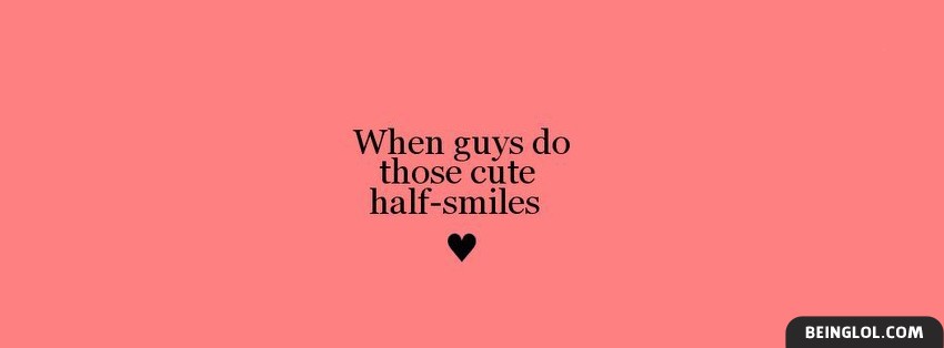 When Guys Do Those Cute Half Smiles
