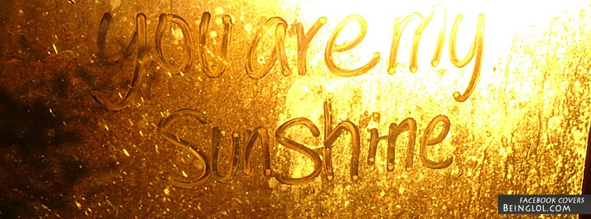 You Are My Sunshine Facebook Covers