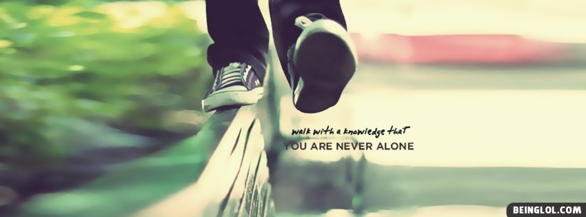 You Are Never Alone Facebook Covers