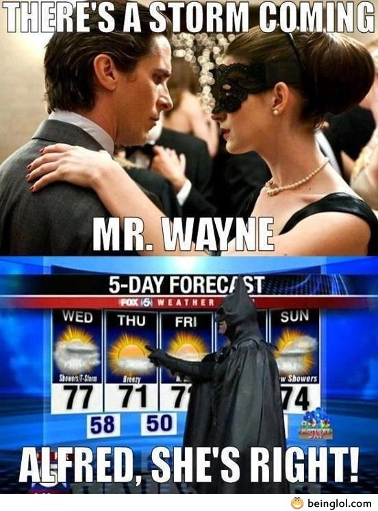 There’s a Storm Coming Mr. Wayne