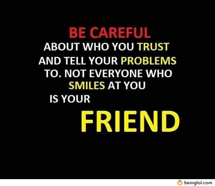 Be Careful About Who You Trust
