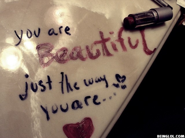 You Are Beautiful They Way You're