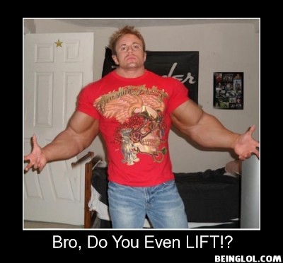 Bro Do You Even Lift !
