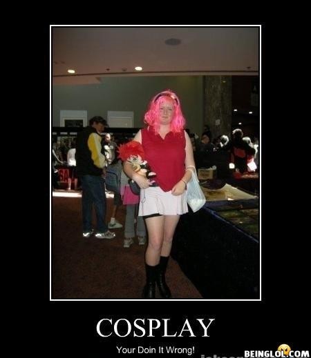 Cosplay You Are Doing It Wrong