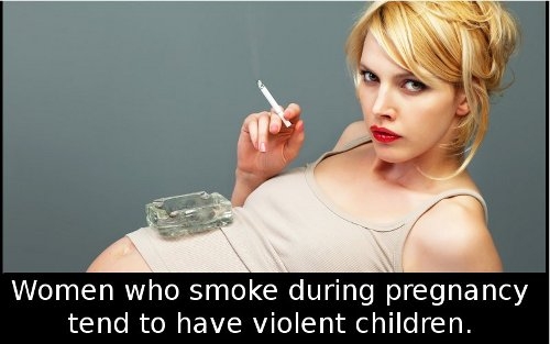 Did You Know That Women Who Smoke During Pregnancy Tend To….