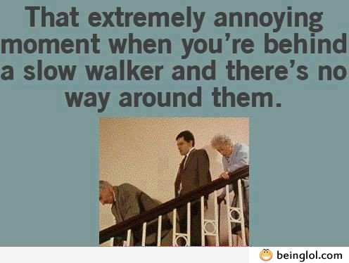 That Extremely Annoying Moment